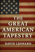 The Great American Tapestry B0G2LSKVLQ Book Cover