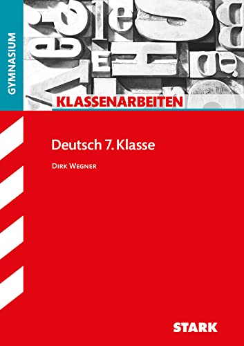 STARK Deutsch 7. Klasse - Klassenarbeiten Gymnasium (Klassenarbeiten und Klausuren)