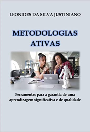 Metodologias Ativas: Ferramentas para a garantia de uma aprendizagem significativa e de qualidade