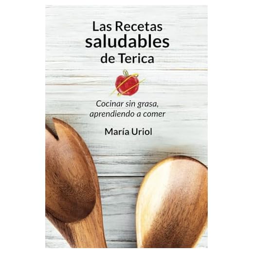 Las recetas saludables de Terica: Cocinar sin grasa, aprendiendo a comer