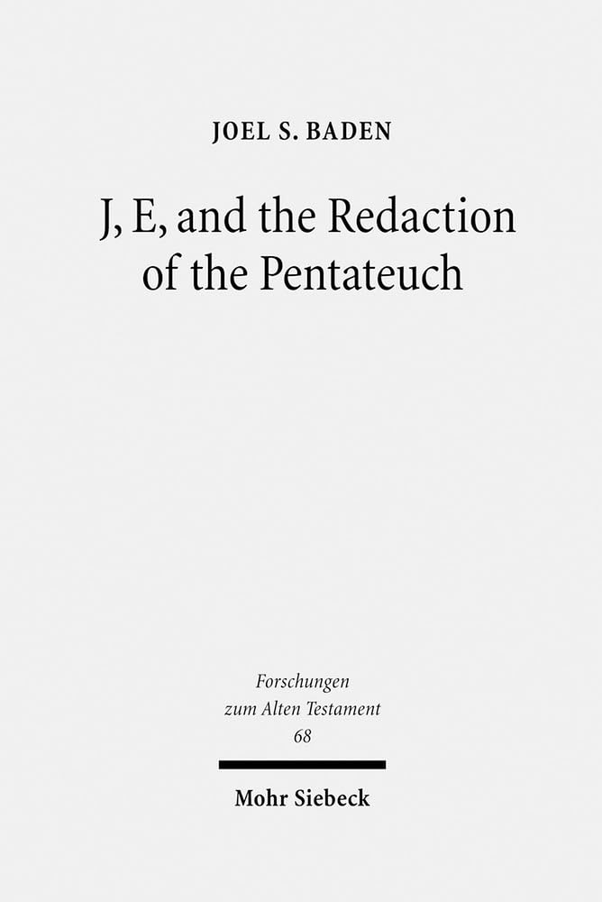 J, E, and the Redaction of the Pentateuch (Forschungen zum Alten Testament)