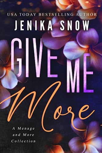 Give Me More: A Menage and More Collection Volume One (Give Me Collection)
