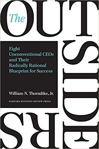 [By William N. Thorndike ] The Outsiders: Eight Unconventional CEOs and Their Radically Rational Blueprint for Success (Hardcover)ã€2018ã€‘by William N. Thorndike (Author) (Hardcover)