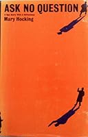 Ask No Question B000EZKXG2 Book Cover