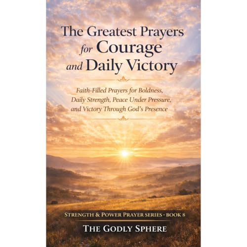The Greatest Prayers for Courage and Daily Victory Audiolibro Por The Godly Sphere arte de portada
