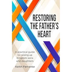 Restoring the Father's Heart Audiolibro Por Keith Ferrante arte de portada