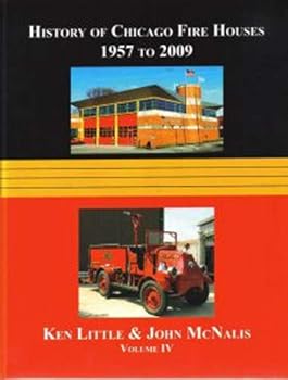 Hardcover History of Chicago Fire Houses: 1957 to 2009 (Volume IV) Book