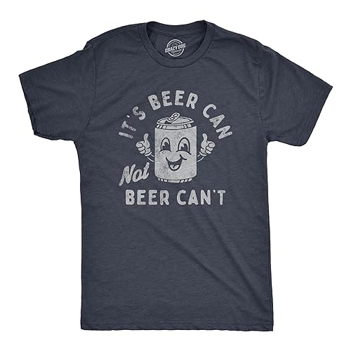 Funny Shirt for Men – Its Beer Can Not Beer Cant Graphic – Soft Cotton Comfort – Mens Humor Drinking Shirt for Craft Brewery Lovers Alcohol Tee Heather Navy - Navy XL