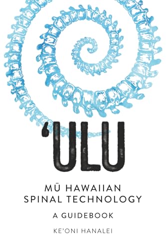'ULU Mu Hawaiian Spinal Technology: A Guidebook