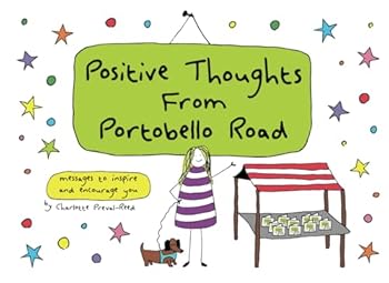 Positive Thoughts From Portobello Road