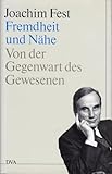 Fremdheit und Nähe - Joachim C. Fest 