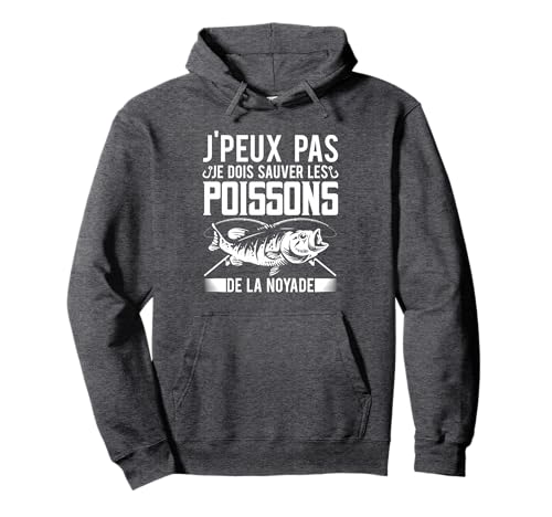 Pêche J'peux Pas Je Dois Sauver Les Poissons Truite Pêcheur Sweat à Capuche