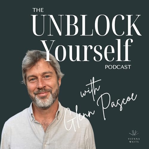 Healing, Reciprocity, and UNBLOCKED Compassion with Glenn Pascoe | Finding Clarity in Career Paths and Career Pivots Podcast Por arte de portada