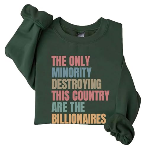 Image of TONGCHEN Funny Sweatshirts The Only Minority Destroying This Country Are The Billionaires Sweatshirt for Women (US, Alpha, XX-Large, Regular, Regular, Army Green)