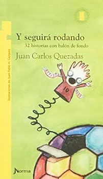 Paperback Y seguirá rodando / And it will Continue Rolling: 32 historias con balón de fondo / 32 Stories With Background Ball (Torre De Papel-serie Amarilla) (Spanish Edition) [Spanish] Book