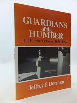 Paperback Guardians of the Humber: A history of the Humber defences, 1856-1956 (Humberside heritage publication) Book