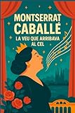 Montserrat Caballé: la veu que arribava al cel