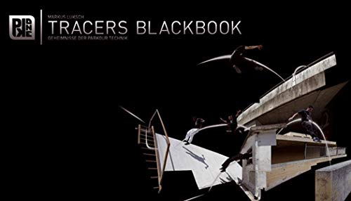 Preisvergleich Produktbild Tracers Blackbook: Techniken im Parkour Training.