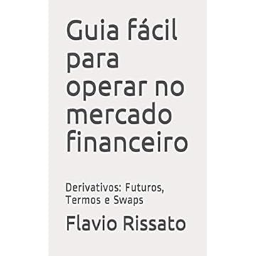 Capa do livro Guia fácil para operar no mercado financeiro: Derivativos: Futuros, Termos e Swaps