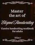 Mastering the art of elegant handwriting: cursive handwriting guide for adults