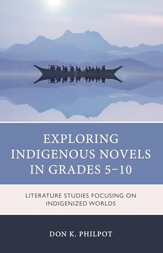 Exploring Indigenous Novels in Grades 5–10: Literature Studies Focusing on Indigenized Worlds