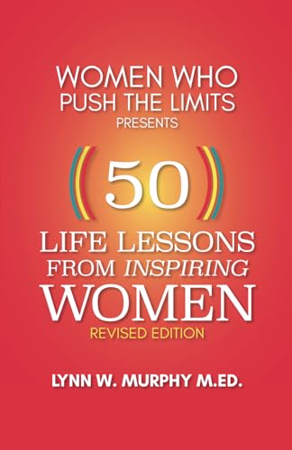 Women Who Push the Limits Presents 50 Life Lessons From Inspiring Women