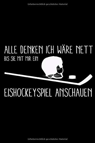 Independently publishedAlle denken ich wäre nett bis sie mit mir ein Eishockeyspiel anschauen: Kariertes DIN A5 Notizbuch Notizheft für Eishockey Spieler und Wintersportler