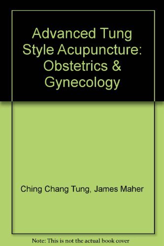 Advanced Tung Style Acupuncture Vol. 2: Obstetrics & Gynecology by Ching Chang Tung (2007-05-03)      Spiral-bound – January 1, 2007