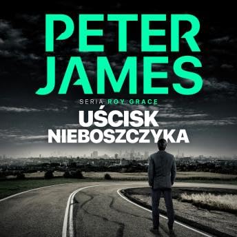 Uścisk nieboszczyka - Peter James
