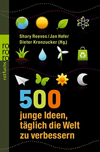 500 junge Ideen, täglich die Welt zu verbessern 500 junge Ideen, täglich die Welt zu verbessern
