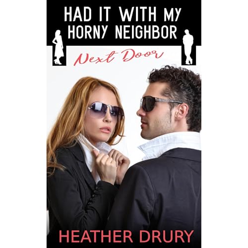 Had It With My Horny Neighbor by Heather Drury episode artwork