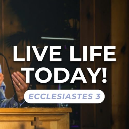 Page de couverture de Live Life Today! — Ecclesiastes 3