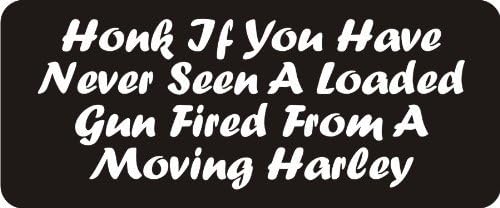 3 - Honk If You Have Never Seen A Loaded Gun Fired from A .?Ing Harley 1 1/4" x 3" Hard Hat Biker Helmet Stickers.