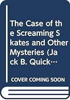 The Case of the Screaming Skates and Other Mysteries (Jack B. Quick, Sports Detective) 0316950955 Book Cover