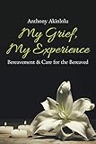 My Grief, My Experience: Bereavement & Care For The Breaved