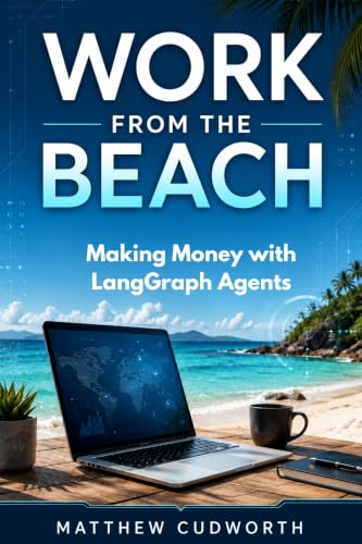 Making Money with LangGraph Agents: Build dependable multi-step AI workflows for clients and internal tools