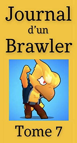 Journal d’un Brawler - Tome 7 (un produit Brawl Stars non-officiel) (Journal d'un Brawler)