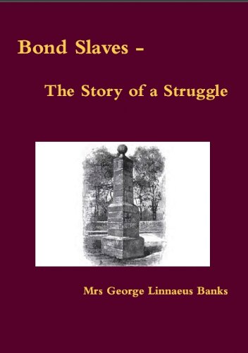 Bond Slaves - The Story Of A Struggle (Annotated) eBook : Banks, Mrs George Linnaeus, Cowle ...