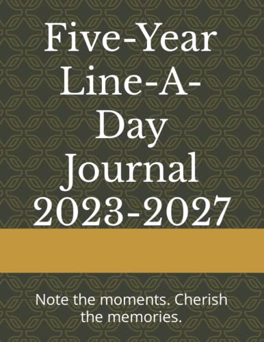 Five-Year Line-A-Day Journal 2023-2027: Note the moments. Cherish the memories.