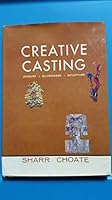 Creative Casting: Jewelry, Silverware, Sculpture 0517024454 Book Cover