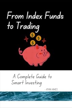 Paperback From Index Funds to Trading: A Complete Guide to Smart Investing Book