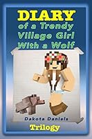 Diary of a Trendy Village Girl with a Wolf Trilogy (Book 1, Book 2, and Book 3) 151777358X Book Cover