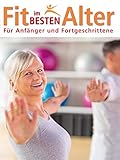  Fit im besten Alter: Für Anfänger und Fortgeschrittene