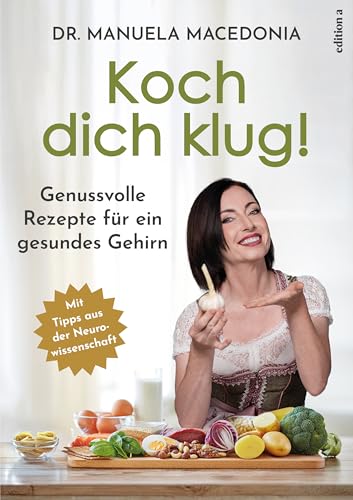 Koch dich klug! Genussvolle Rezepte für ein gesundes Gehirn
