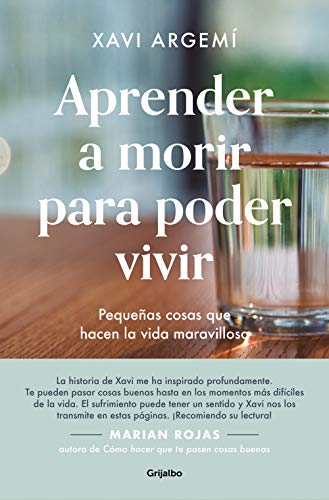 Aprender A Morir Para Poder Vivir: Pequeñas Cosas Que Hacen La Vida Maravillosa Crecimiento Personal Aprender A Morir Para Poder Vivir: Pequeñas Cosas Que Hacen La Vida Maravillosa Crecimiento Personal