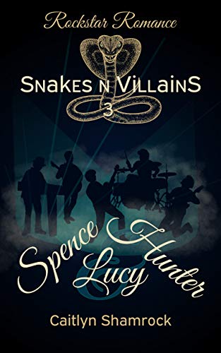 Rockstar Romance: Spence & Hunter & Lucy (Snakes n Villains 3) Rockstar Romance: Spence & Hunter & Lucy (Snakes n Villains 3)