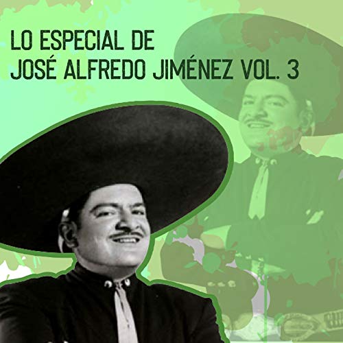 Play Lo Especial de José Alfredo Jiménez, Vol. 3 by José Alfredo Jiménez on Amazon Music