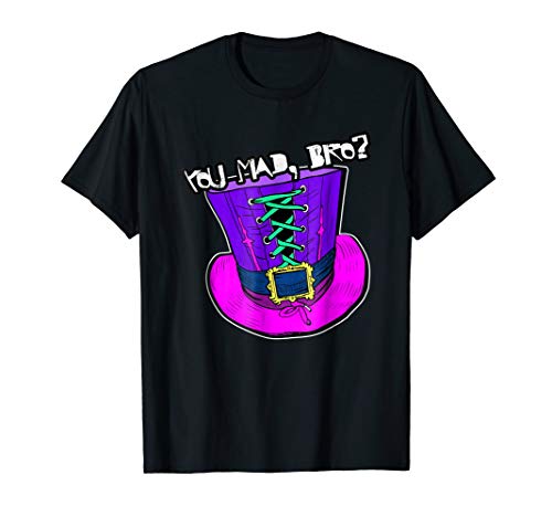 Alice In Wonderland You Mad, Bro? Mad Hatter Tee