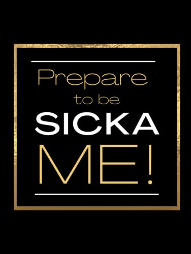 Prepare to be Sicka Me: 500 page Blank Lined Extra Large Big Book Journal...