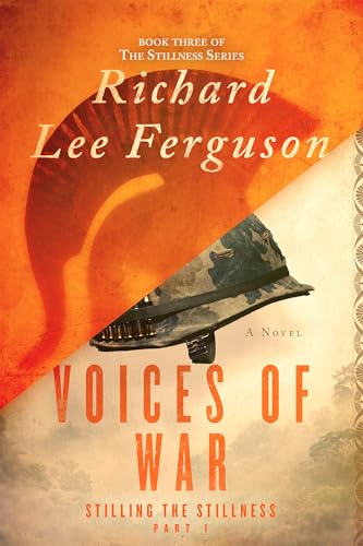 Stilling the Stillness Part 1, Voices of War: A Visionary, Metaphysical, and Magical Realism Novel (The Stillness Series Book 3)